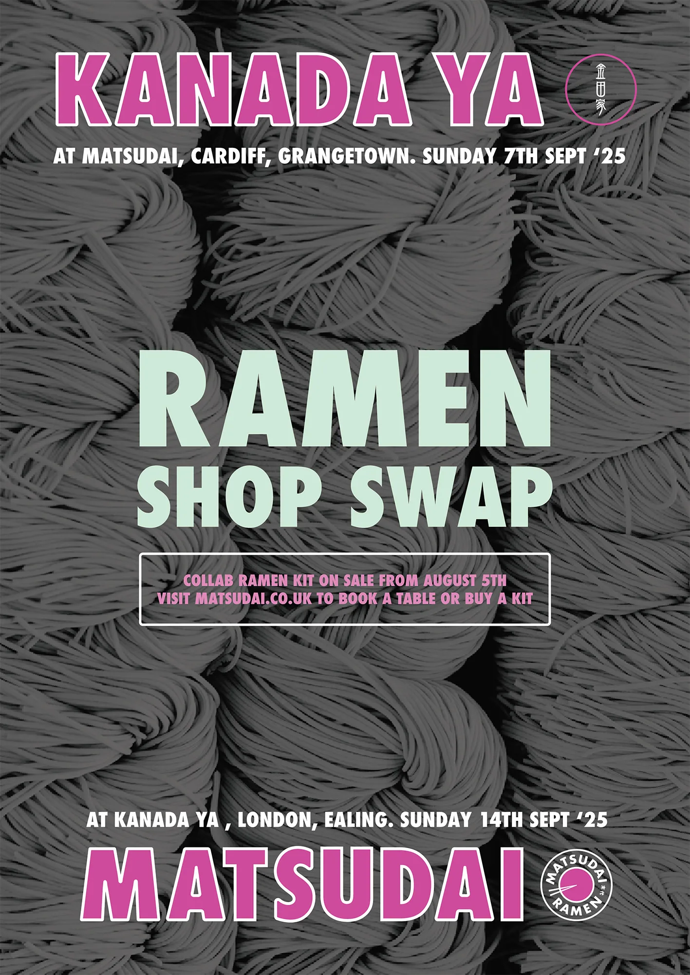 Kanada-Ya | Ramen Near Me | Poster for a ramen shop swap event featuring Kanada Ya and Matsudai. Dates: Cardiff, September 7th, and London, September 14th, 2025. Background shows close-up ramen noodles. Event and kit details are included. | London